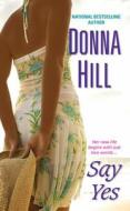 Say Yes di Donna Hill edito da Kensington Publishing