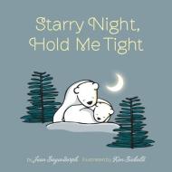 Starry Night, Hold Me Tight di Jean Sagendorph edito da Running Press Kids