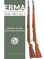 Erma: Erfurter Maschinenfabrik, 1920-1997, Vol. 1 di Holger Schlemeier edito da Schiffer Publishing