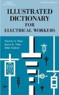 Illustrated Dictionary for Electrical Workers di Patricia A. Titus edito da Delmar Thomson Learning