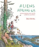 Aliens Among Us di Alex Van Tol edito da Royal British Columbia Museum