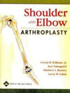 Shoulder And Elbow Arthroplasty edito da Lippincott Williams And Wilkins
