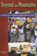 Beyond the Mountains: Coming to America from Haiti-1991 di Kathleen M. Muldoon edito da PERFECTION LEARNING CORP