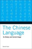 The Chinese Language: Its History and Current Usage di Daniel Kane edito da TUTTLE PUB