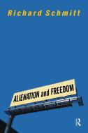 Alienation And Freedom di Richard Schmitt edito da Routledge