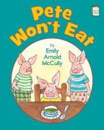 PETE WONT EAT di Emily Arnold McCully edito da HOLIDAY HOUSE INC