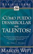 Como Puedo Desarrollar MIS Talentos = How Can I Develop My Talents? di Marcos Witt edito da CASA CREACION