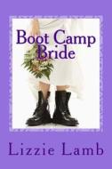 Boot Camp Bride: Romance and Intrigue on the Norfolk Marshes di Lizzie Lamb edito da New Romantics 4
