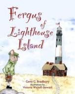 Fergus of Lighthouse Island di Gene G. Bradbury edito da Bookwilde Children's Books