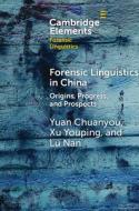 Forensic Linguistics In China di Yuan Chuanyou, Xu Youping, Lu Nan edito da Cambridge University Press