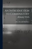 An Introduction to Combinatory Analysis di Percy Alexander Macmahon edito da LEGARE STREET PR