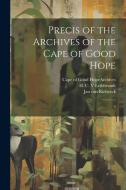 Precis of the Archives of the Cape of Good Hope: 4 di H. C. Leibbrandt, Jan Van Riebeeck edito da LEGARE STREET PR
