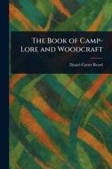 The Book of Camp-Lore and Woodcraft di Daniel Carter Beard edito da Creative Media Partners, LLC
