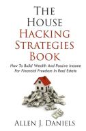 The House Hacking Strategies Book di Allen J Daniels edito da Indy Pub