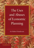 The Uses and Abuses of Economic Planning di Hubert Henderson edito da Cambridge University Press