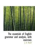 The Essentials Of English Grammar And Analysis, With Exercises di J D Morell edito da Bibliolife