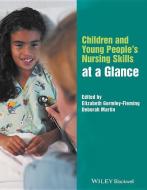 Children and Young People's Nursing Skills at a Glance di Elizabeth Gormley-Fleming, Deborah Martin edito da John Wiley and Sons Ltd