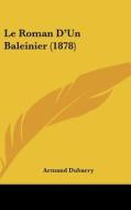Le Roman D'Un Baleinier (1878) di Armand Dubarry edito da Kessinger Publishing