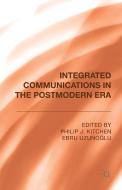 Integrated Communications in the Postmodern Era di Philip J. Kitchen, Ebru Uzunoglu edito da Palgrave Macmillan