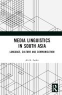 Media Linguistics In South Asia di Ali R Fatihi edito da Taylor & Francis Ltd