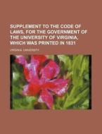 Supplement To The Code Of Laws, For The di Virginia University edito da Rarebooksclub.com