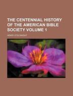 The Centennial History Of The American B di Henry Otis Dwight edito da Rarebooksclub.com