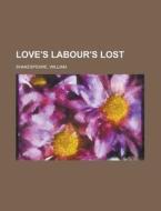 Love's Labour's Lost di William Shakespeare edito da Rarebooksclub.com