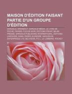Maison D' Dition Faisant Partie D'un Gro di Livres Groupe edito da Books LLC, Wiki Series