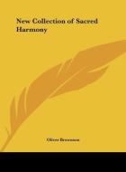 New Collection of Sacred Harmony di Oliver Brownson edito da Kessinger Publishing