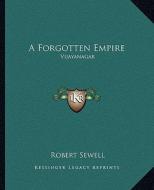 A Forgotten Empire: Vijayanagar di Robert Sewell edito da Kessinger Publishing