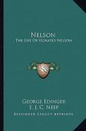 Nelson: The Life of Horatio Nelson di George Edinger, E. J. C. Neep edito da Kessinger Publishing