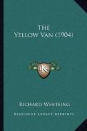 The Yellow Van (1904) di Richard Whiteing edito da Kessinger Publishing