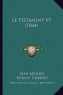 Le Testament V1 (1864) di Jean Meslier edito da Kessinger Publishing