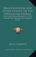 Bibliographical and Other Studies on the Pervigilium Veneris: Compiled from Research in the Library of the British Museum (1913) di Cecil Clementi edito da Kessinger Publishing