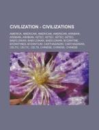 Civilization - Civilizations: America, A di Source Wikia edito da Books LLC, Wiki Series
