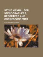 Style Manual for Stenographers, Reporters and Correspondents di Hugh Graham Paterson edito da Rarebooksclub.com