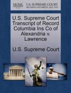 U.s. Supreme Court Transcript Of Record Columbia Ins Co Of Alexandria V. Lawrence edito da Gale Ecco, U.s. Supreme Court Records