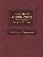 Dansk-Norsk-Engelsk Ordbog di Johannes Magnussen edito da Nabu Press