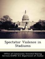 Spectator Violence In Stadiums edito da Bibliogov