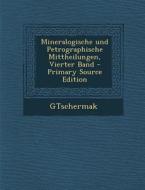 Mineralogische Und Petrographische Mittheilungen, Vierter Band di Gtschermak edito da Nabu Press