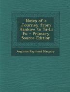 Notes of a Journey from Hankow to Ta-Li Fu di Augustus Raymond Margary edito da Nabu Press