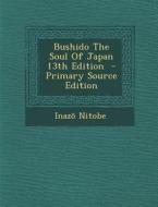 Bushido the Soul of Japan 13th Edition di Inazo Nitobe edito da Nabu Press