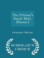 The Pitman's Social Neet. [poems.] - Scholar's Choice Edition di Alexander Barrass edito da Scholar's Choice