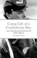 Camp Life of a Confederate Boy di Richard Lewis edito da Lulu.com