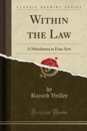 Within The Law di Bayard Veiller edito da Forgotten Books
