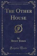The Other House (classic Reprint) di Henry James edito da Forgotten Books