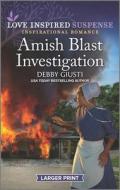 Amish Blast Investigation di Debby Giusti edito da HARLEQUIN SALES CORP