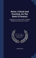 Notes, Critical And Practical, On The Book Of Genesis di President George Bush edito da Sagwan Press