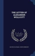 The Letter Of Alexander Wollcott di Beatrice Kaufman, Joseph Hennessey edito da Sagwan Press