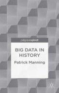 Big Data in History di Patrick Manning edito da Palgrave Macmillan